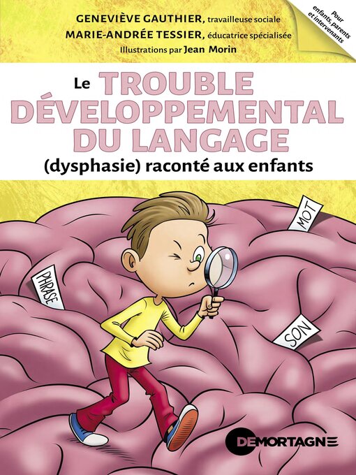 Title details for Le trouble développemental du langage (dysphasie) raconté aux enfants by Geneviève Gauthier - Available